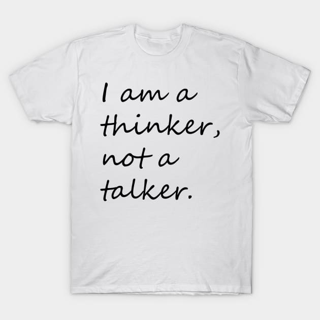 I am a thinker not a talker introvert phrase T-Shirt by KCcreatives